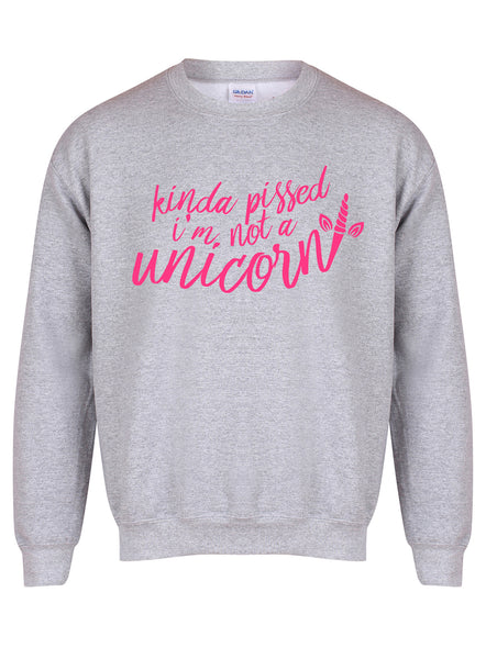 Kinda Pissed I'm Not a Unicorn - Unisex Fit Sweater