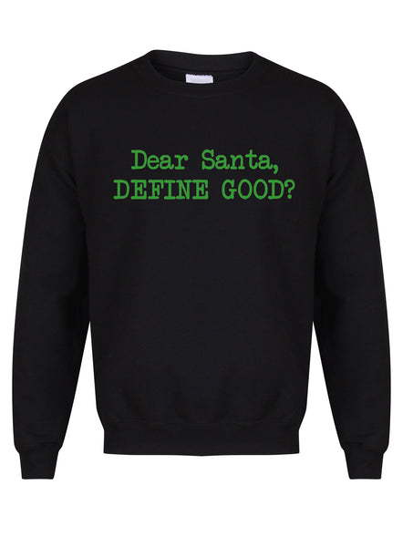 Dear Santa, Define Good? - Unisex Fit Sweater