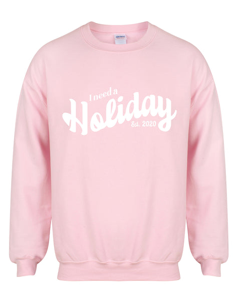 I Need A Holiday est. 2020 - Unisex Fit Sweater