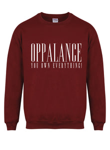 Oppalance You Own Everything! - Unisex Fit Sweater