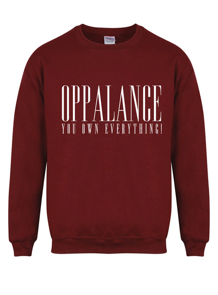 Oppalance You Own Everything! - Unisex Fit Sweater