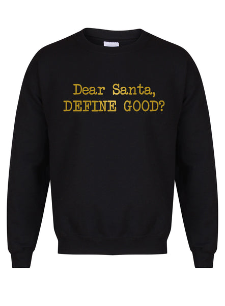 Dear Santa, Define Good? - Unisex Fit Sweater