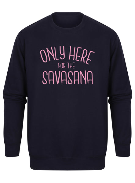 Only Here For The Savasana - Unisex Fit Sweater