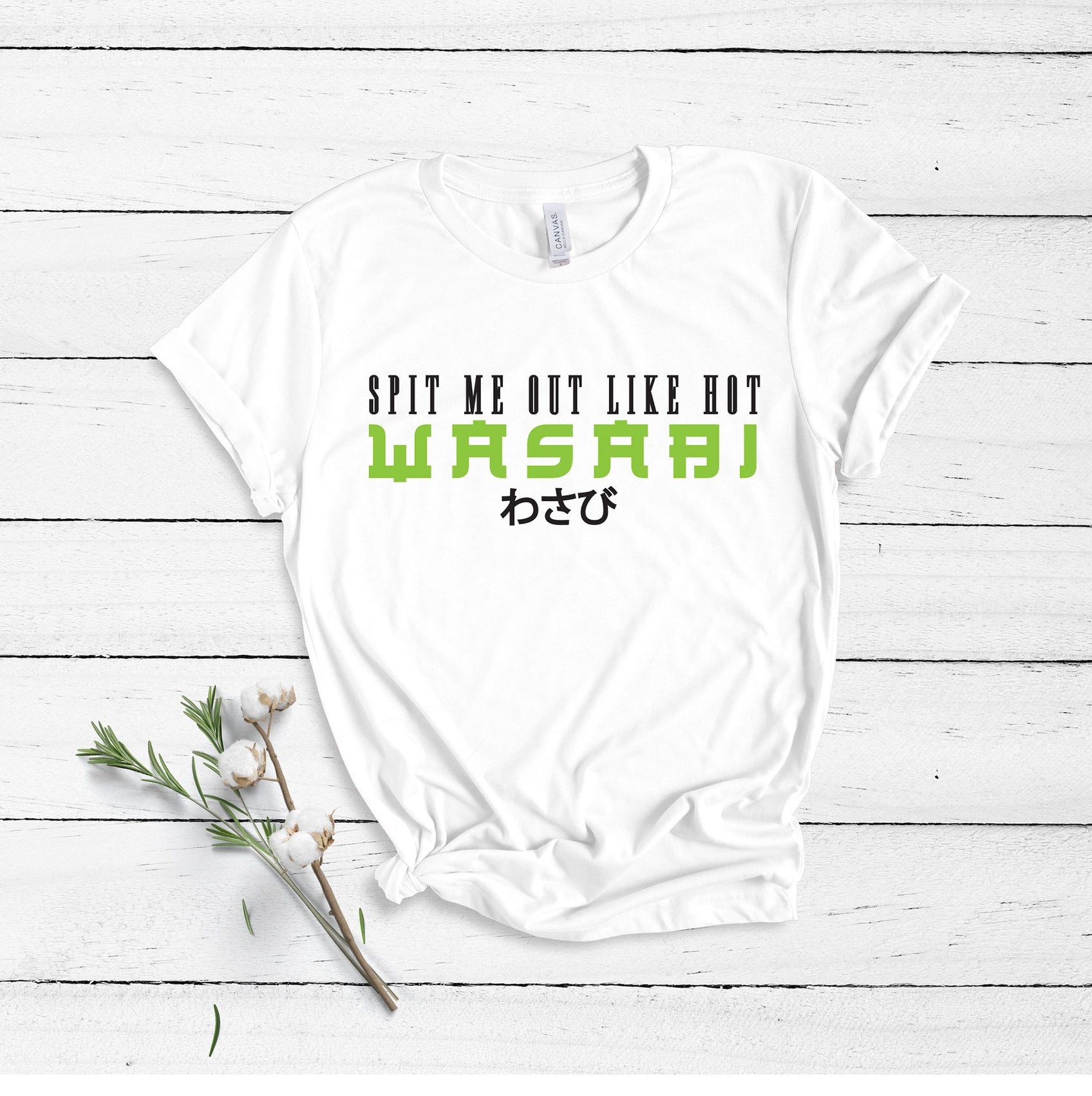 Spit Me Out Like Hot Wasabi - Unisex T-Shirt