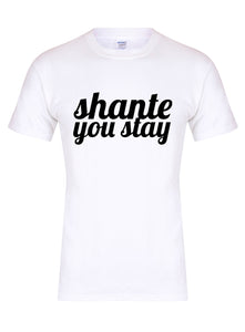 Shante You Stay - T-Shirt