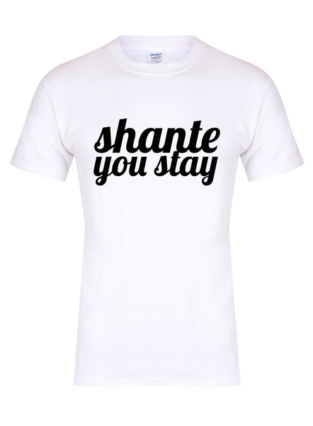 Shante You Stay - T-Shirt