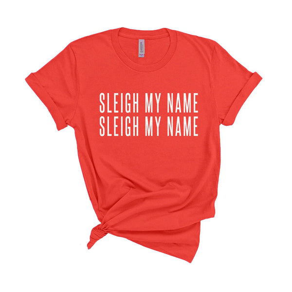 Sleigh My Name - Unisex Fit T-Shirt