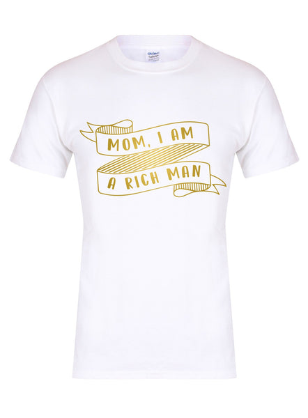Mom, I Am A Rich Man - Unisex T-Shirt
