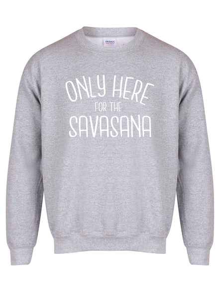 Only Here For The Savasana - Unisex Fit Sweater
