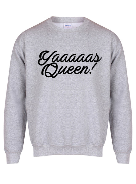 Yaaaaas Queen!- Unisex Fit Sweater