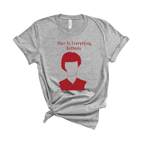 Hair Is Everything Anthony - Unisex T-Shirt