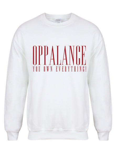 Oppalance You Own Everything! - Unisex Fit Sweater