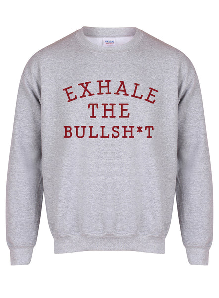 Exhale the Bullshit - Unisex Fit Sweater