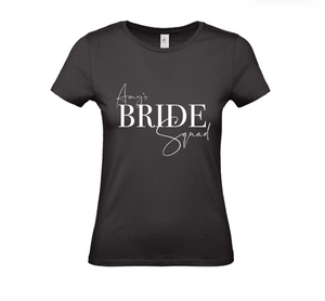 Bride Squad - Semi Personalised Name (Front Only) - Unisex Fit T-Shirt