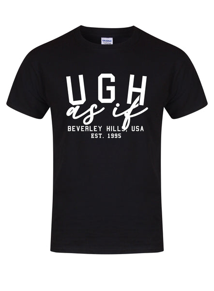 Ugh As If - Unisex T-Shirt