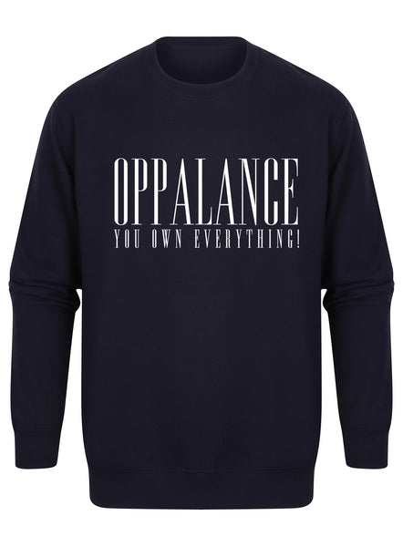 Oppalance You Own Everything! - Unisex Fit Sweater