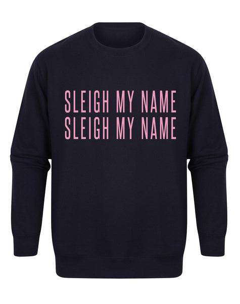 Sleigh My Name, Sleigh My Name - Unisex Fit Sweater