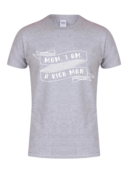Mom, I Am A Rich Man - Unisex T-Shirt
