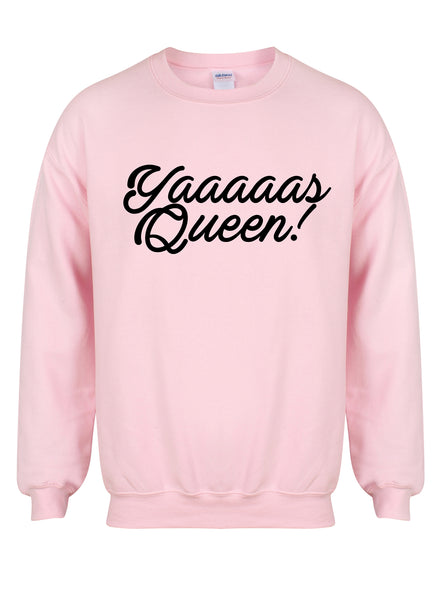 Yaaaaas Queen!- Unisex Fit Sweater