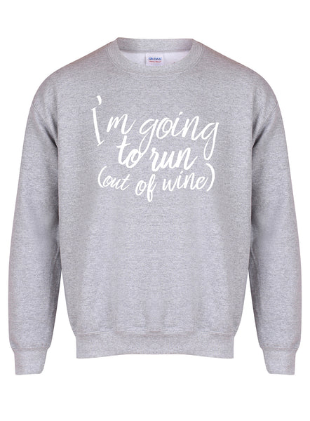I'm Going to Run (Out of Wine) - Unisex Fit Sweater