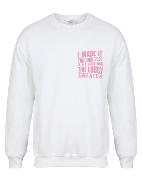 I Made It Through 2020 and All I Got was this Lousy Sweater - Unisex Fit Sweater
