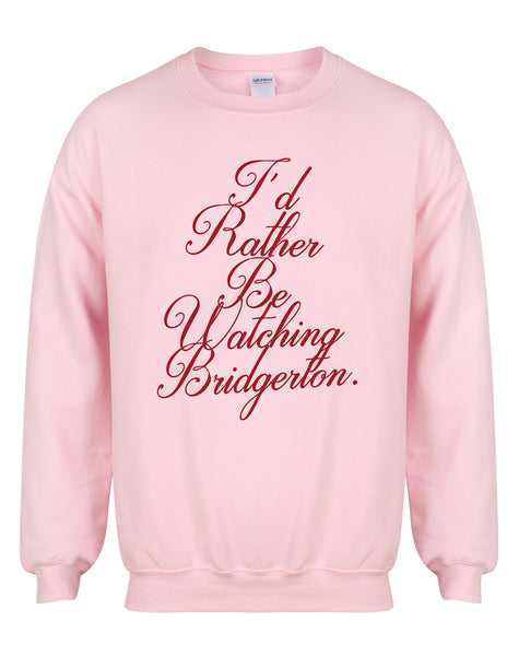 I'd Rather Be Watching Bridgerton - Unisex Fit Sweater