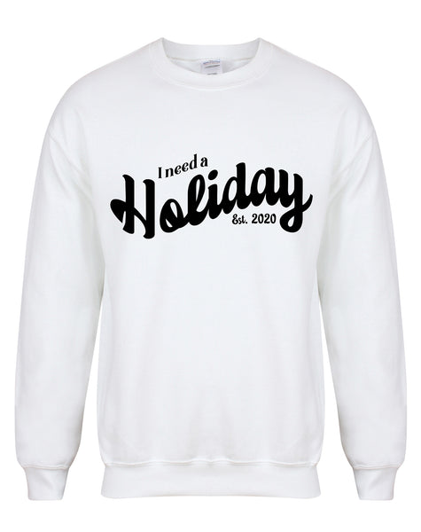 I Need A Holiday est. 2020 - Unisex Fit Sweater