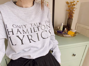 I Only Talk In Hamilton Lyrics - Unisex Fit Sweater