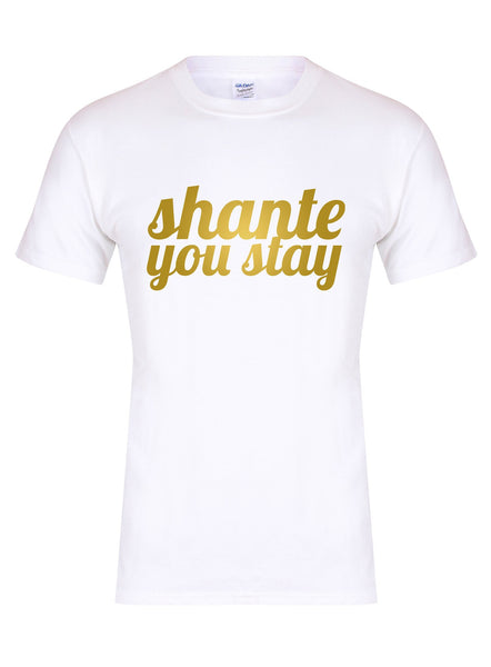Shante You Stay - T-Shirt