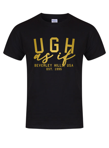 Ugh As If - Unisex T-Shirt