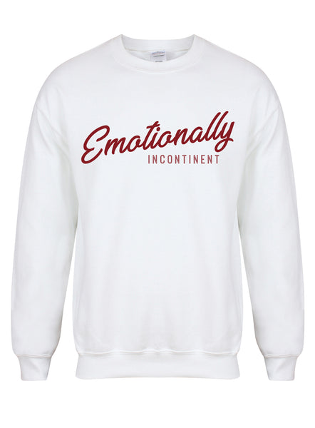 Emotionally Incontinent - Unisex Fit Sweater