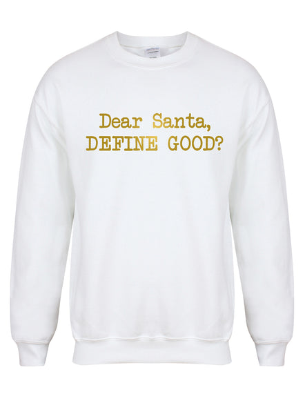 Dear Santa, Define Good? - Unisex Fit Sweater