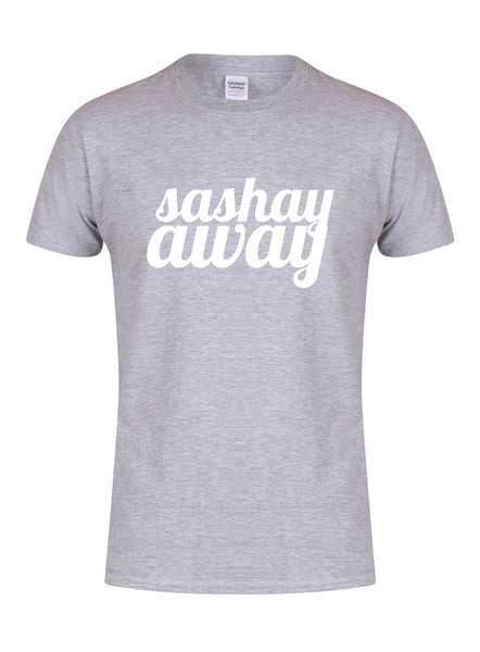 Sashay Away - Unisex Fit T-Shirt