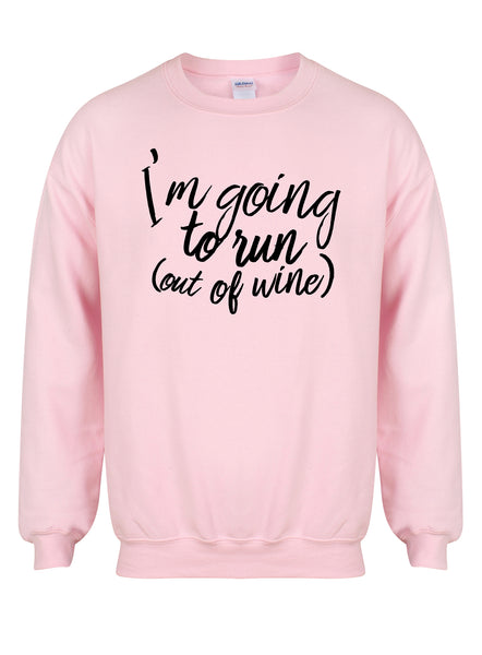 I'm Going to Run (Out of Wine) - Unisex Fit Sweater