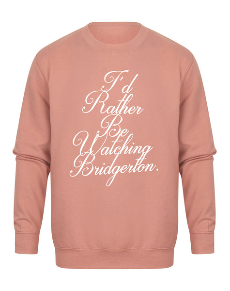 I'd Rather Be Watching Bridgerton - Unisex Fit Sweater