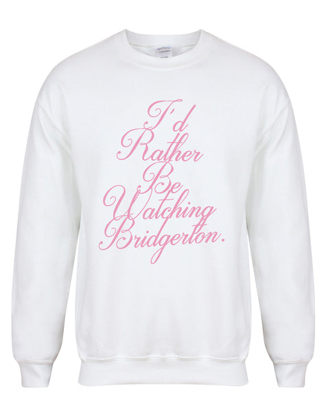 I'd Rather Be Watching Bridgerton - Unisex Fit Sweater