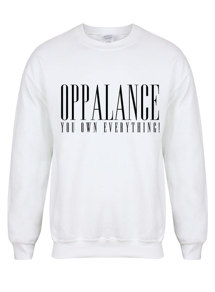 Oppalance You Own Everything! - Unisex Fit Sweater