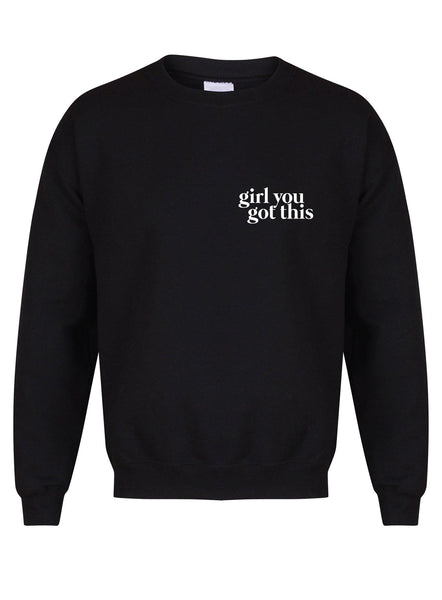 Girl You Got This - Unisex Fit Sweater