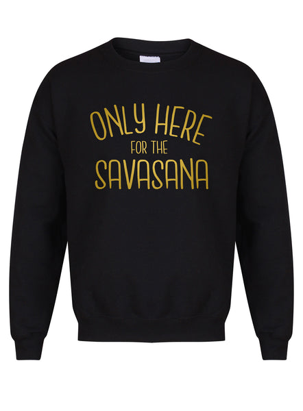Only Here For The Savasana - Unisex Fit Sweater