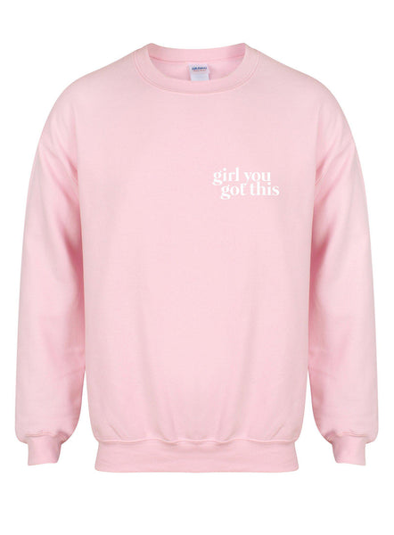 Girl You Got This - Unisex Fit Sweater