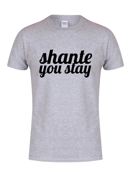 Shante You Stay - T-Shirt