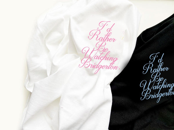 I'd Rather Be Watching Bridgerton - Unisex Fit T-Shirt