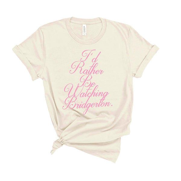I'd Rather Be Watching Bridgerton - Unisex Fit T-Shirt