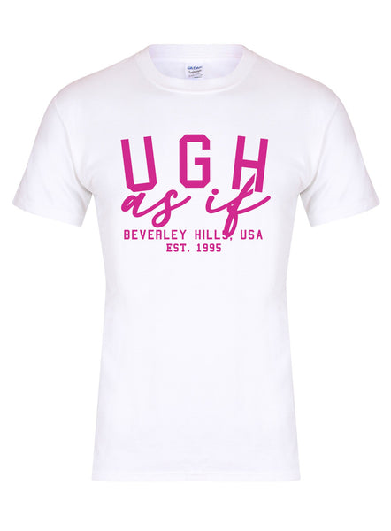Ugh As If - Unisex T-Shirt