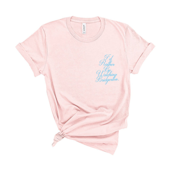 I'd Rather Be Watching Bridgerton - Unisex Fit T-Shirt