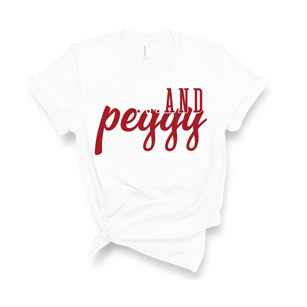 ...and Peggy! - Unisex Fit T-Shirt