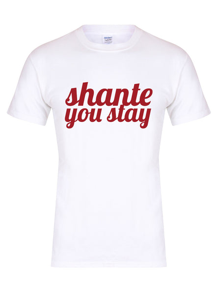 Shante You Stay - T-Shirt
