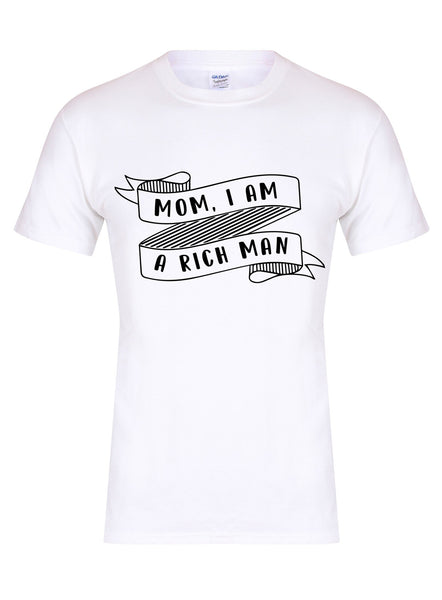 Mom, I Am A Rich Man - Unisex T-Shirt