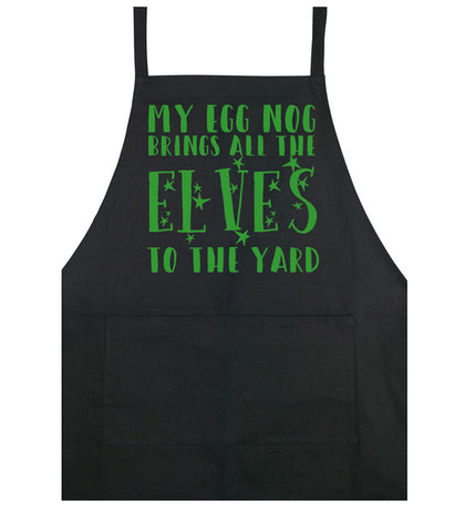 My Egg Nog Brings All The Elves to the Yard - Apron - Black