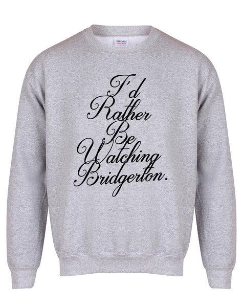 I'd Rather Be Watching Bridgerton - Unisex Fit Sweater